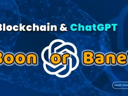 Blockchain & ChatGPT - Boon or Bane?
