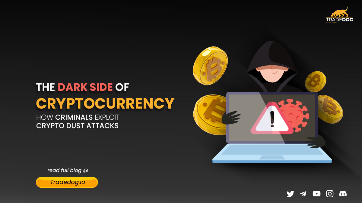 The Dark Side of Cryptocurrency: How Criminals Exploit Crypto Dust Attacks