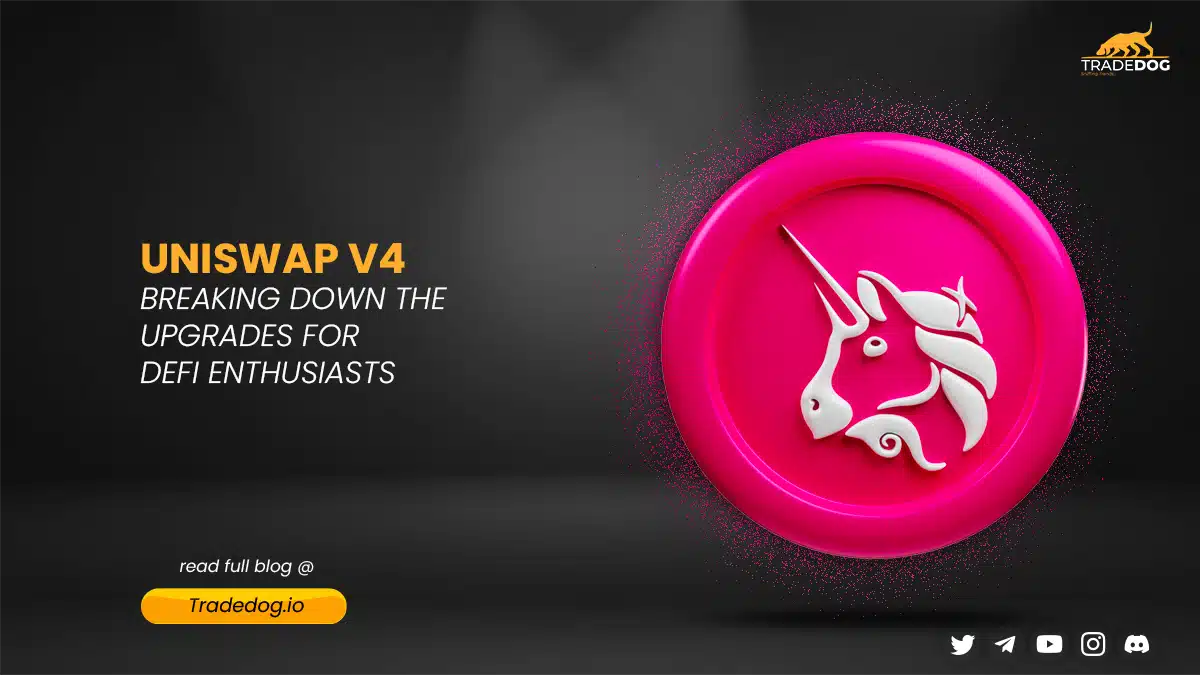 Uniswap V4: Breaking Down the Upgrades for DeFi Enthusiasts - TradeDog