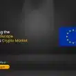 MiCA Landscape in the EU’s Crypto Market